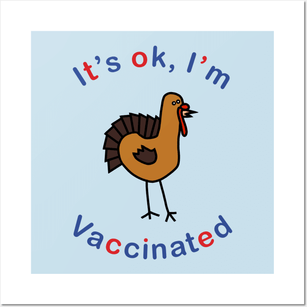 Thanksgiving Turkey says Its OK Im Vaccinated Wall Art by ellenhenryart